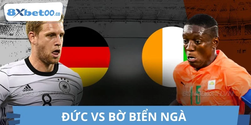 Soi Kèo, Nhận Định Đức Vs Bờ Biển Ngà 03:00 21/06 World Cup
