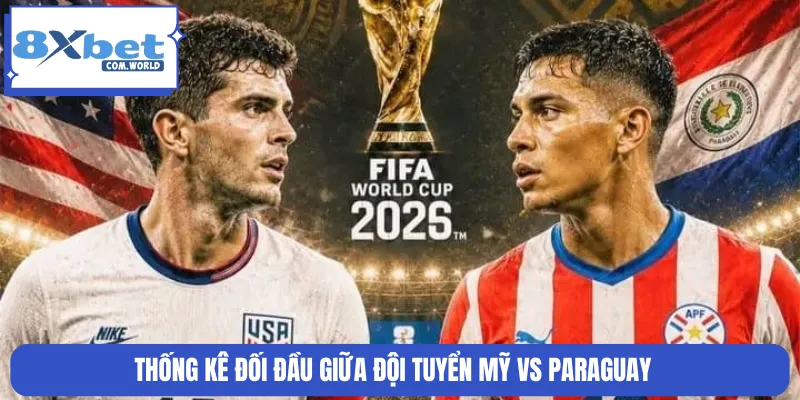 Thống kê đối đầu giữa đội tuyển Mỹ vs Paraguay